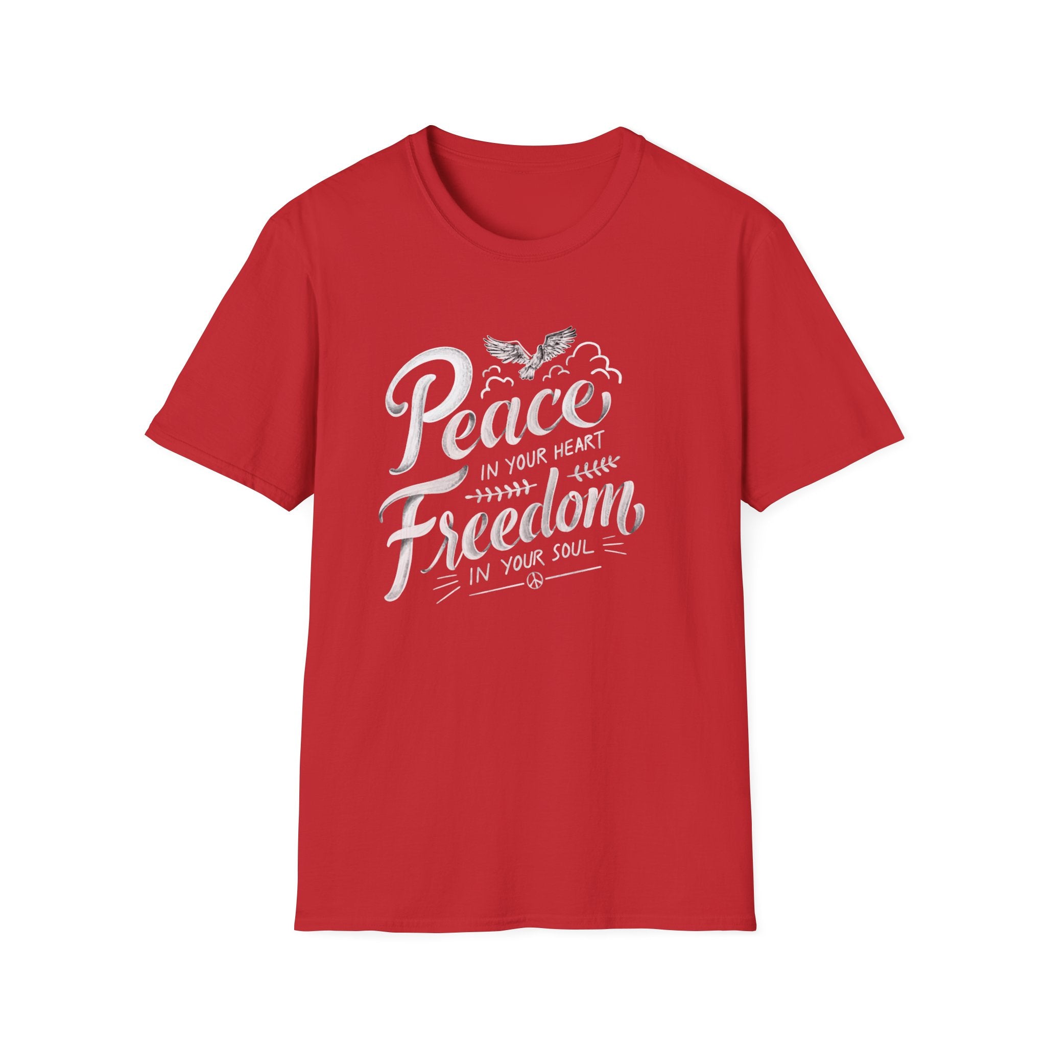 Peace In Your Heart Freedom In Your Soul Unisex T-Shirt
