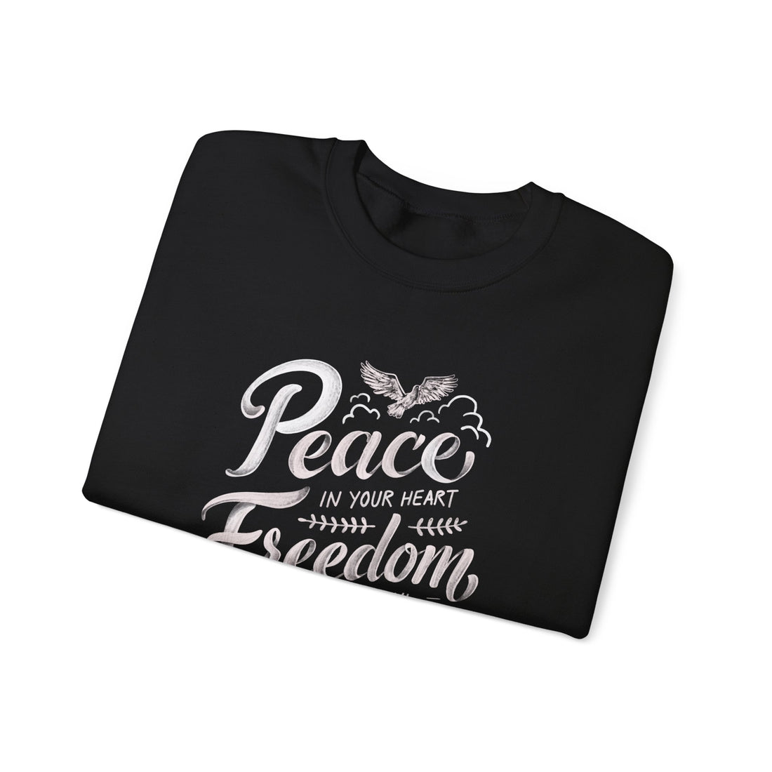 Peace In Your Heart Freedom In Your Soul Sweatshirt