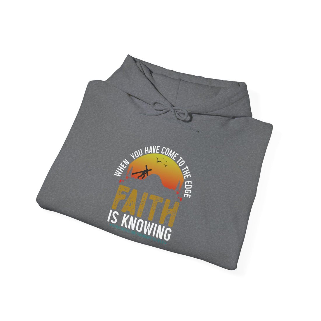 When You Have Come To The Edge Faith Is Knowing You Will Be Taught To Fly Unisex Hoodies