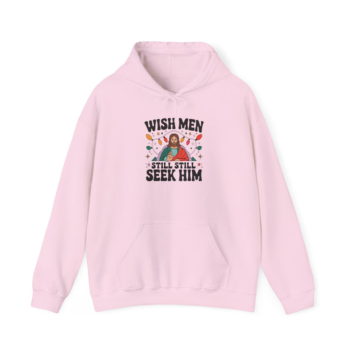 Wish Men Still Still Seek Him Unisex Hoodies