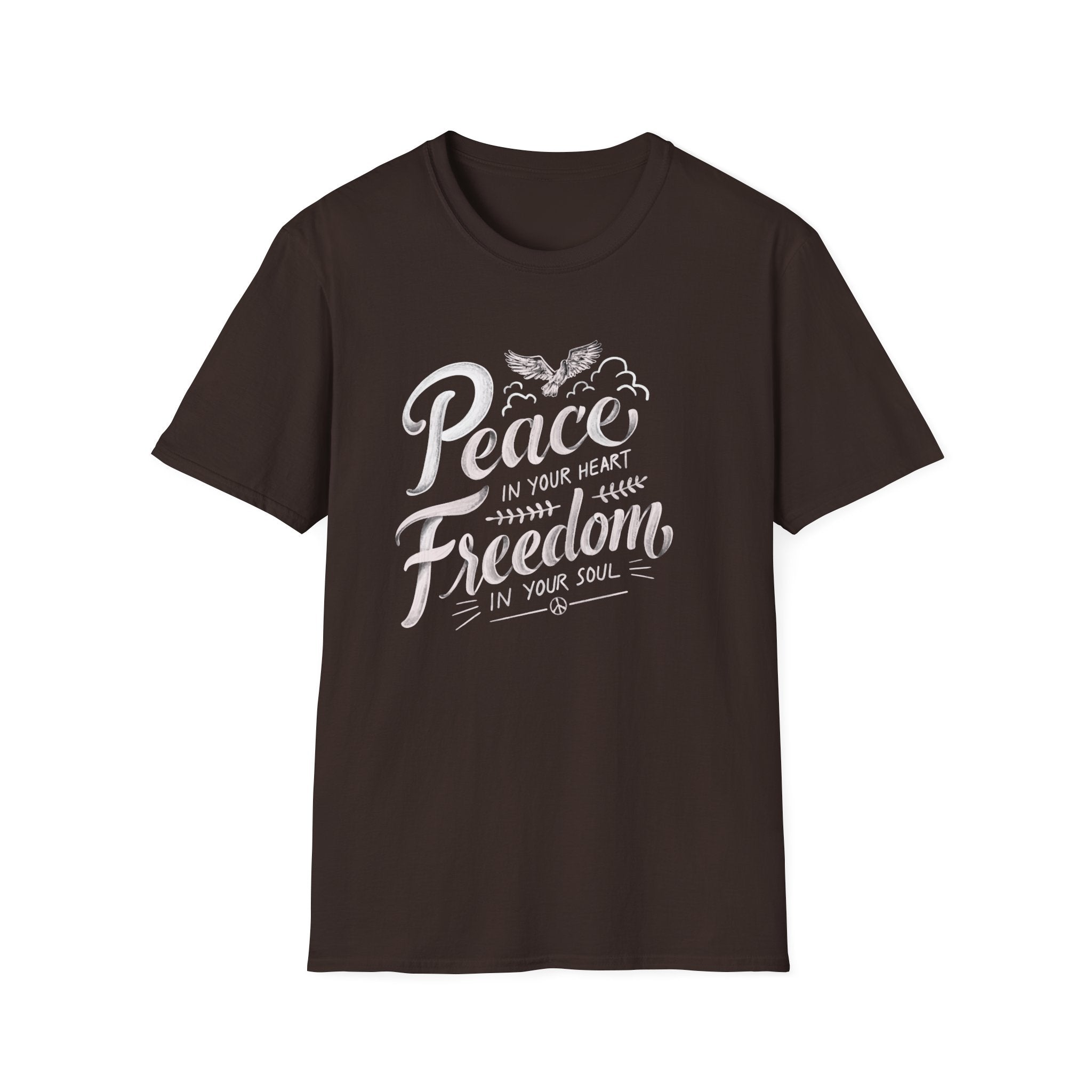 Peace In Your Heart Freedom In Your Soul Unisex T-Shirt