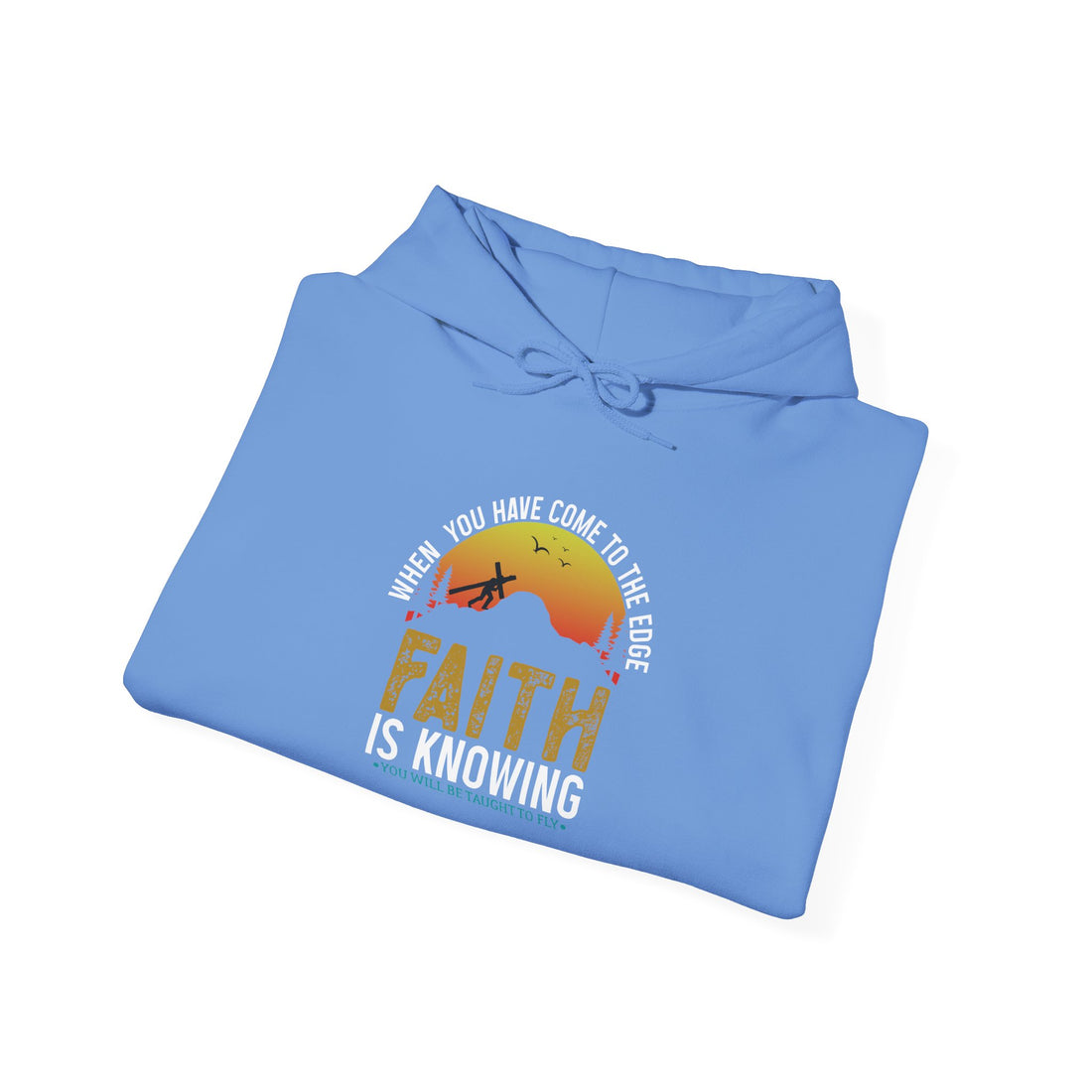 When You Have Come To The Edge Faith Is Knowing You Will Be Taught To Fly Unisex Hoodies