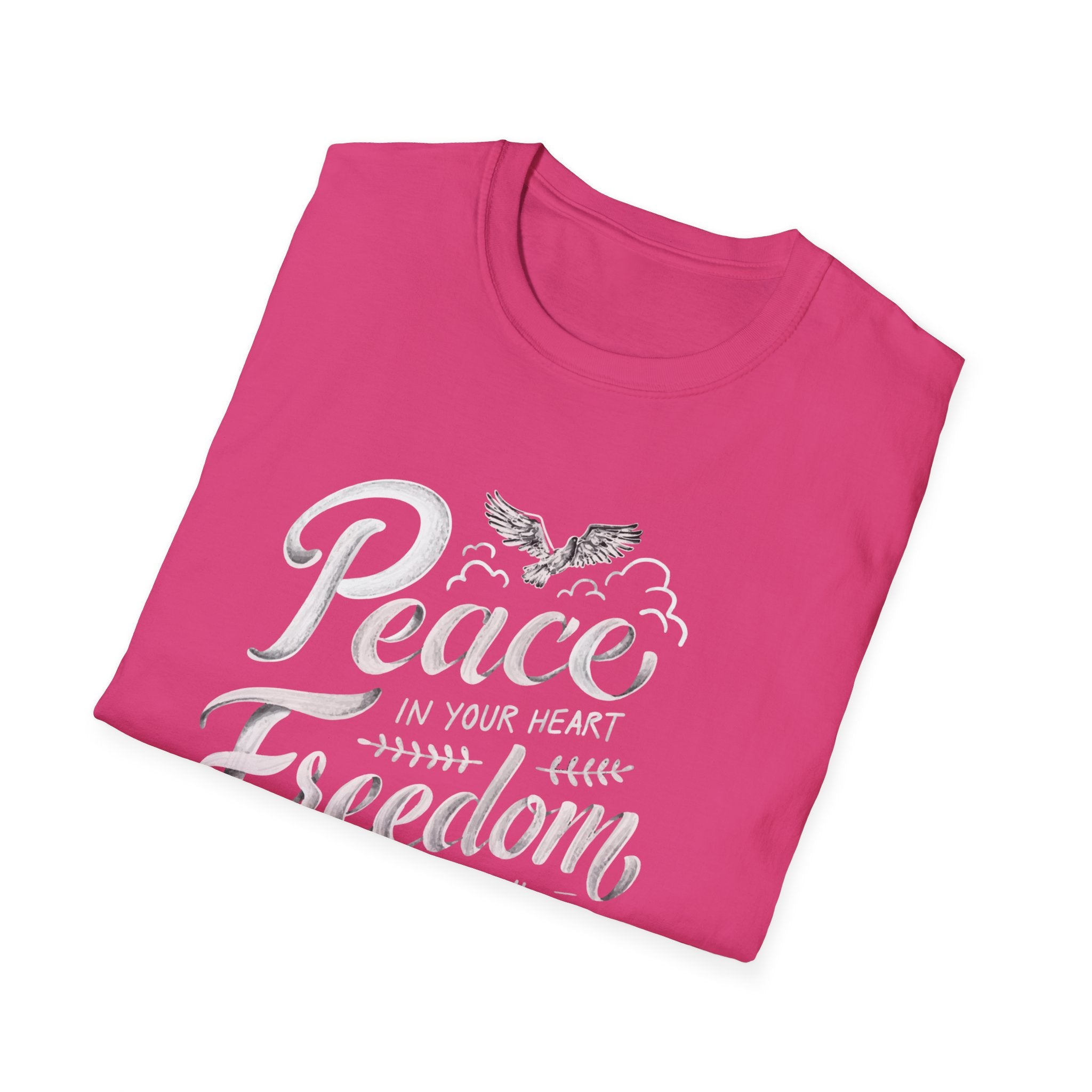 Peace In Your Heart Freedom In Your Soul Unisex T-Shirt