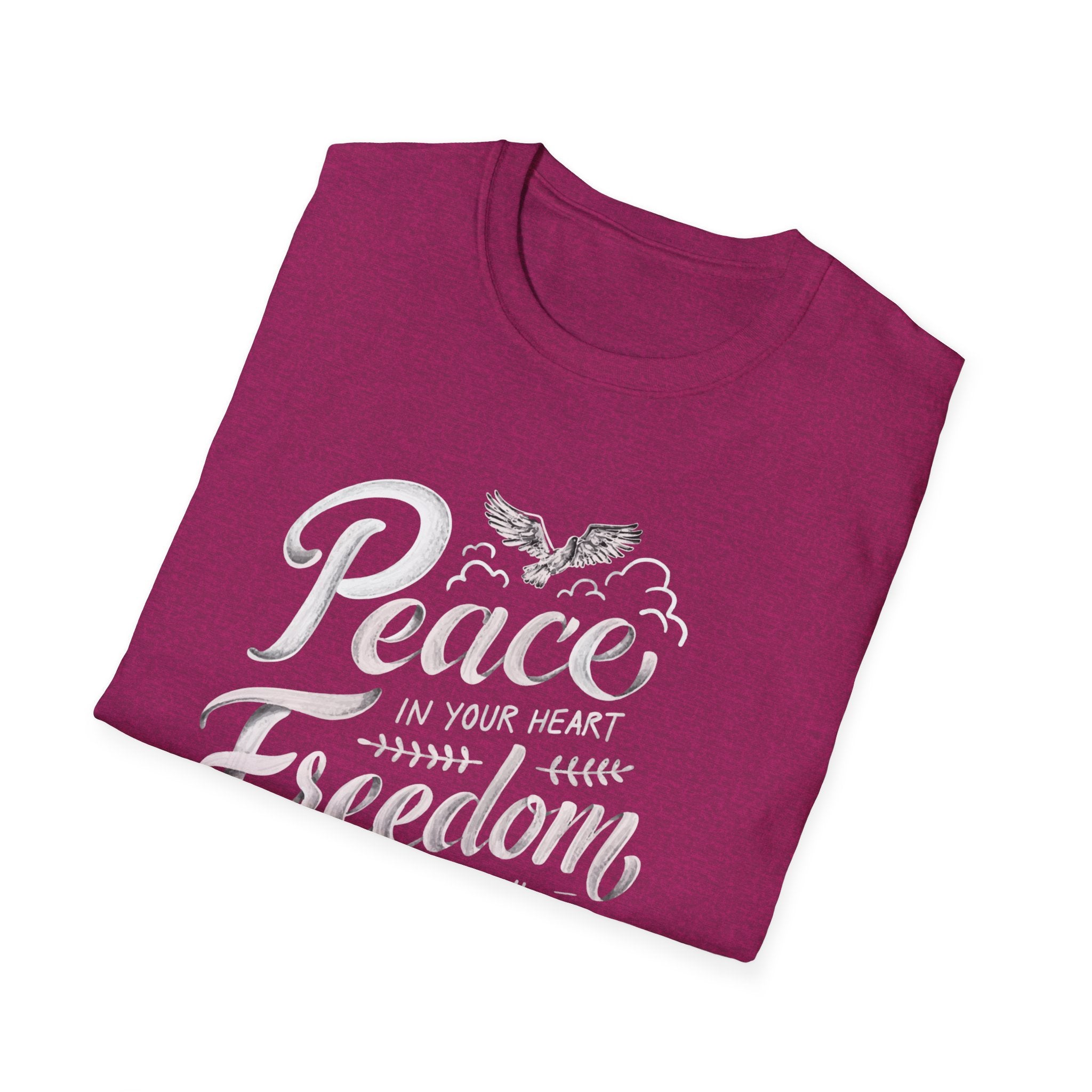 Peace In Your Heart Freedom In Your Soul Unisex T-Shirt