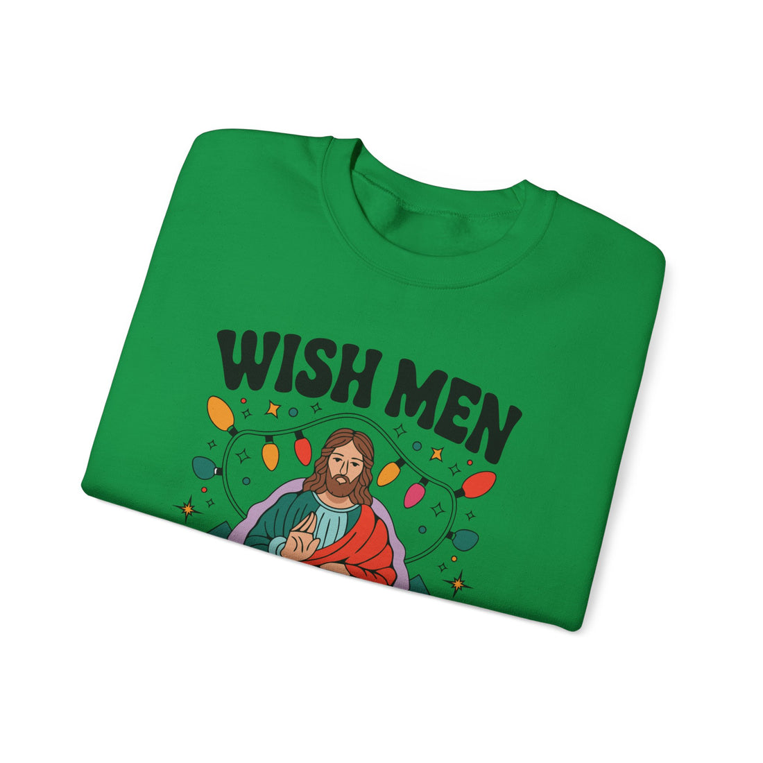 Wish Men Still Still Seek Him Sweatshirt