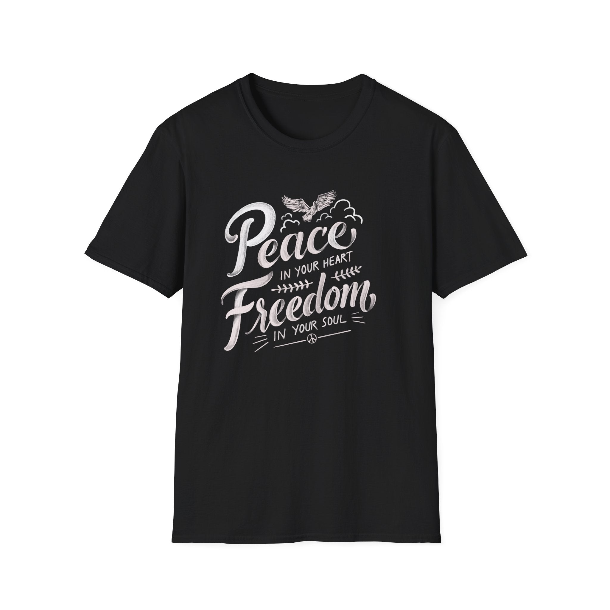 Peace In Your Heart Freedom In Your Soul Unisex T-Shirt
