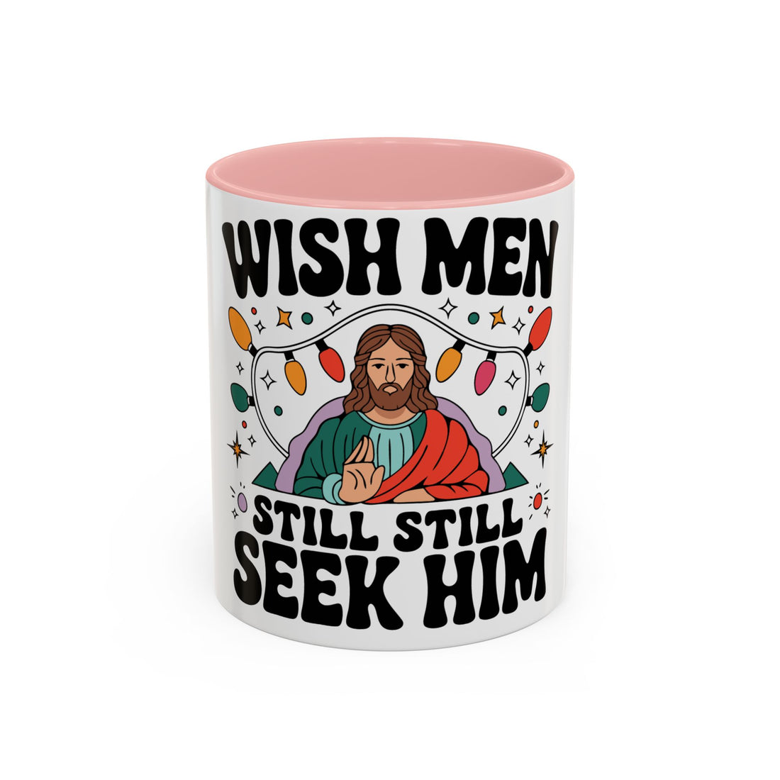 Wish Men Still Still Seek Him Mug