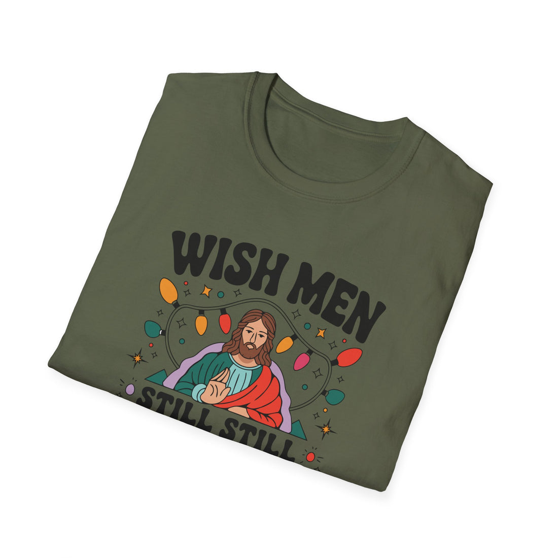 Wish Men Still Still Seek Him Unisex T-Shirt