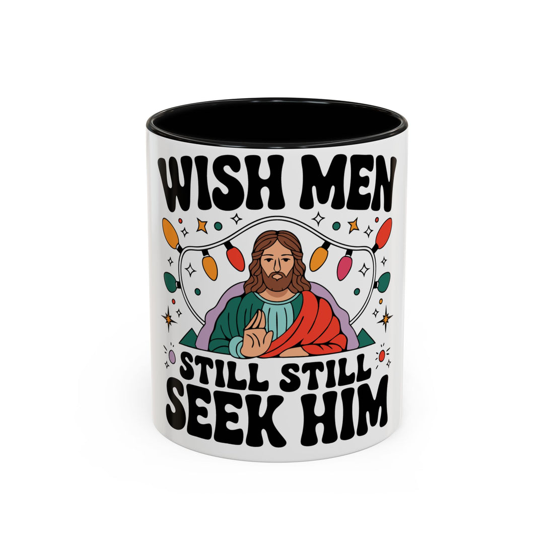 Wish Men Still Still Seek Him Mug