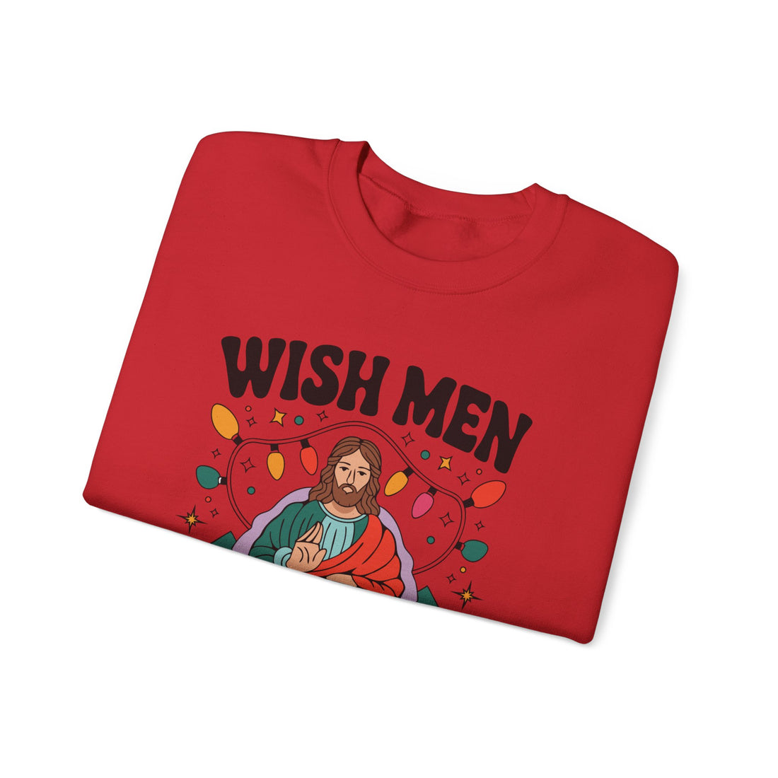 Wish Men Still Still Seek Him Sweatshirt