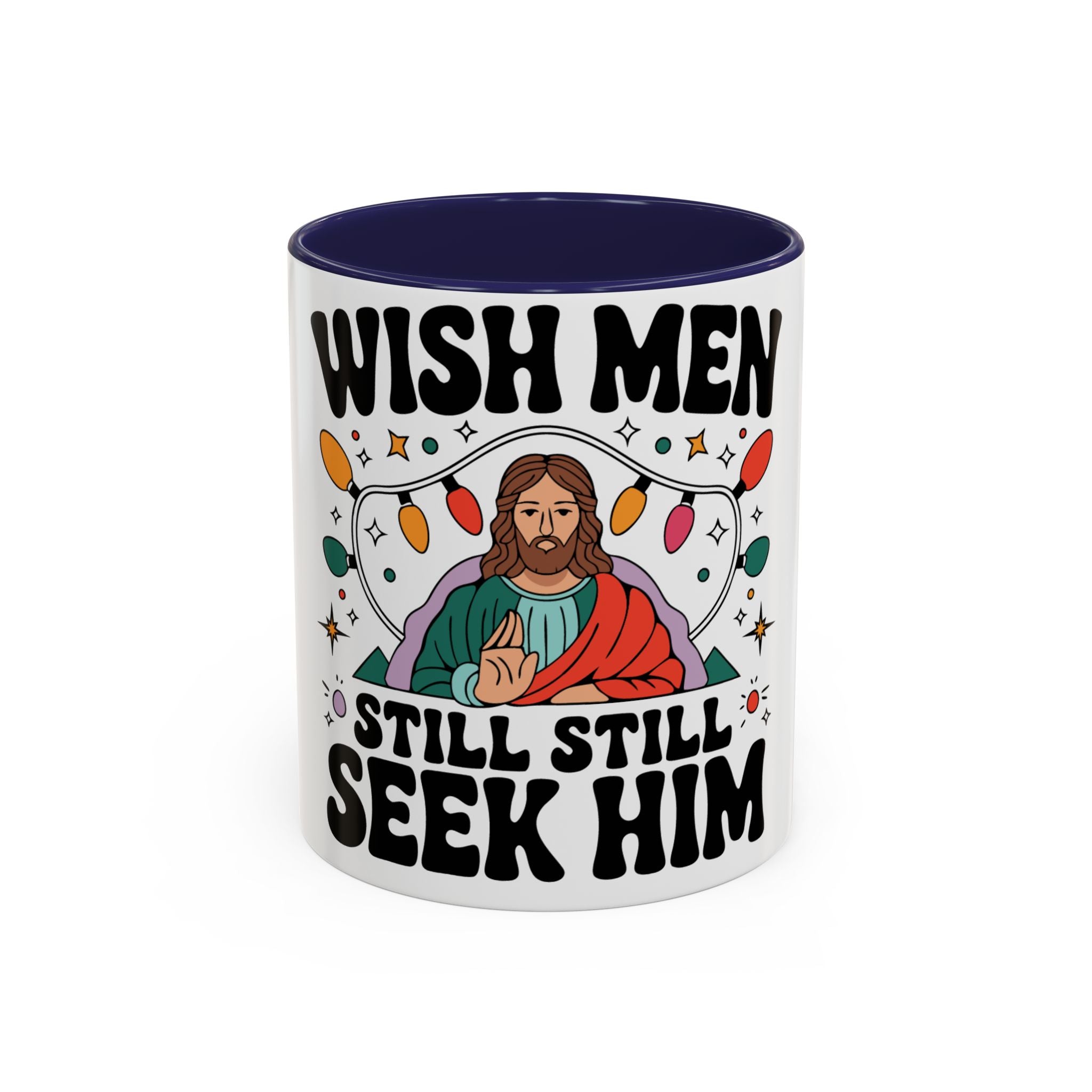 Wish Men Still Still Seek Him Mug