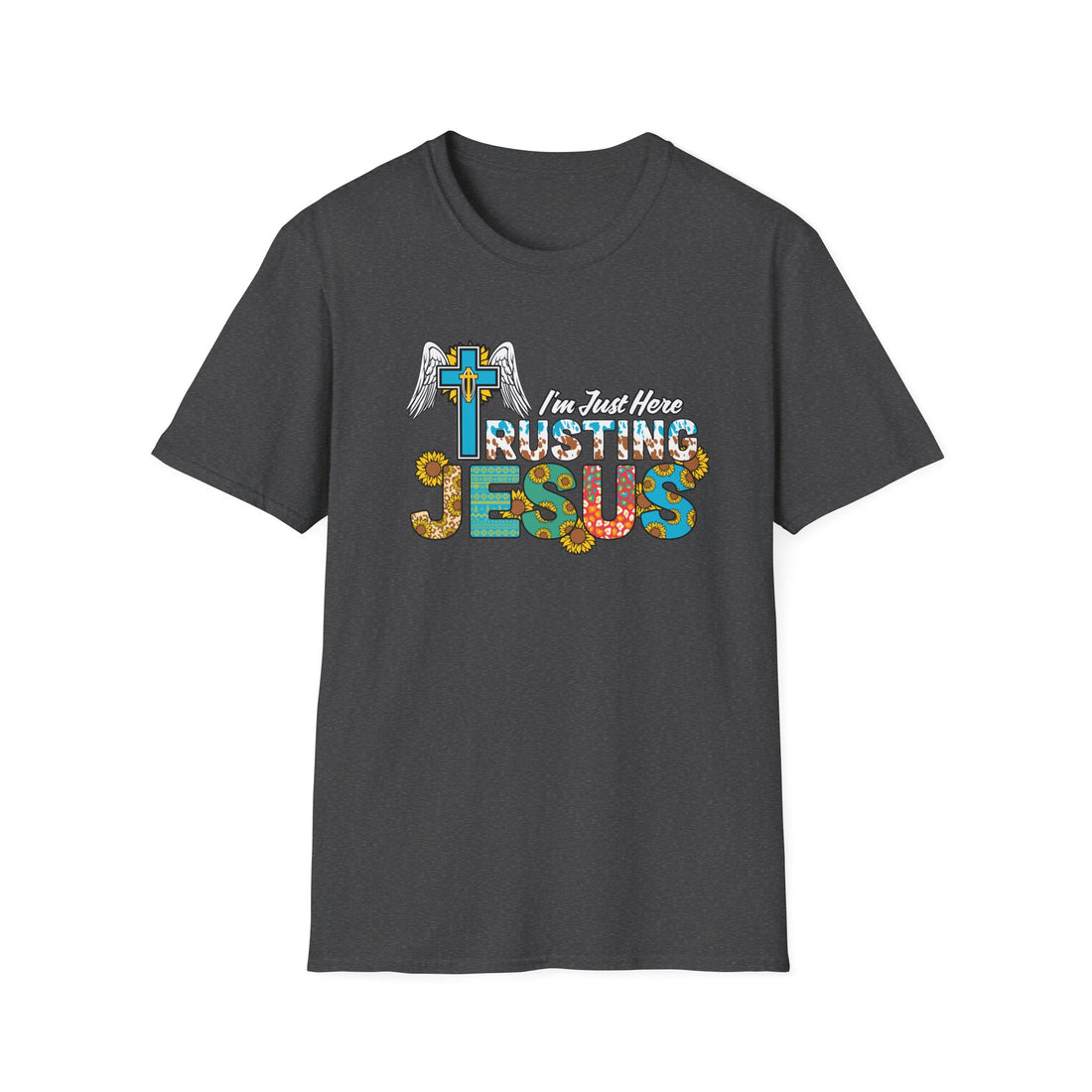 I'm Just Here Rusting Jesus Unisex T-Shirt