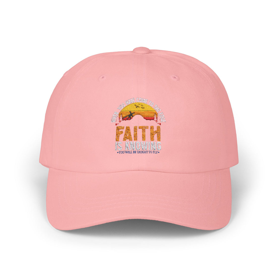 When You Have Come To The Edge Faith Is Knowing You Will Be Taught To Fly Hats