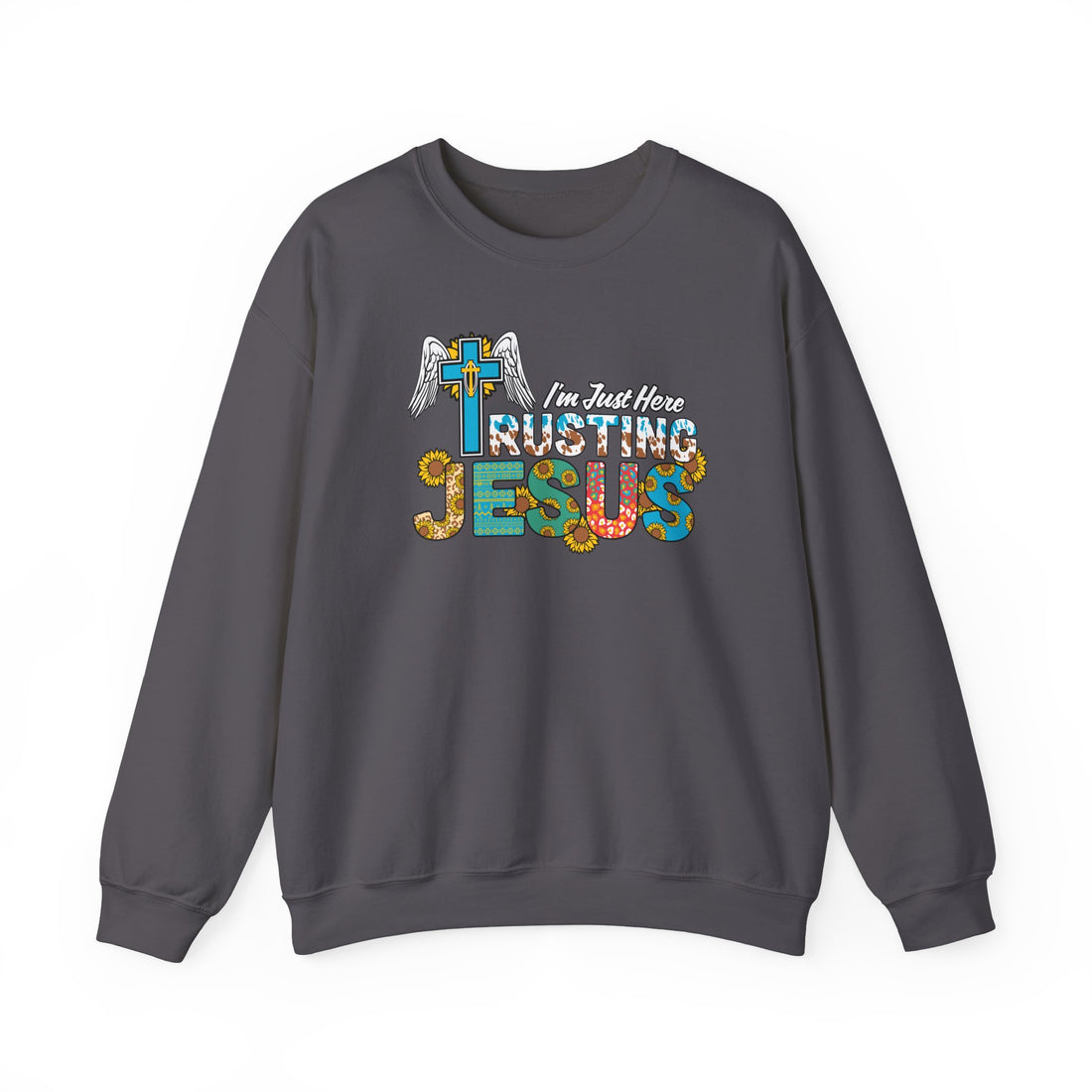 I'm Just Here Rusting Jesus Sweatshirt