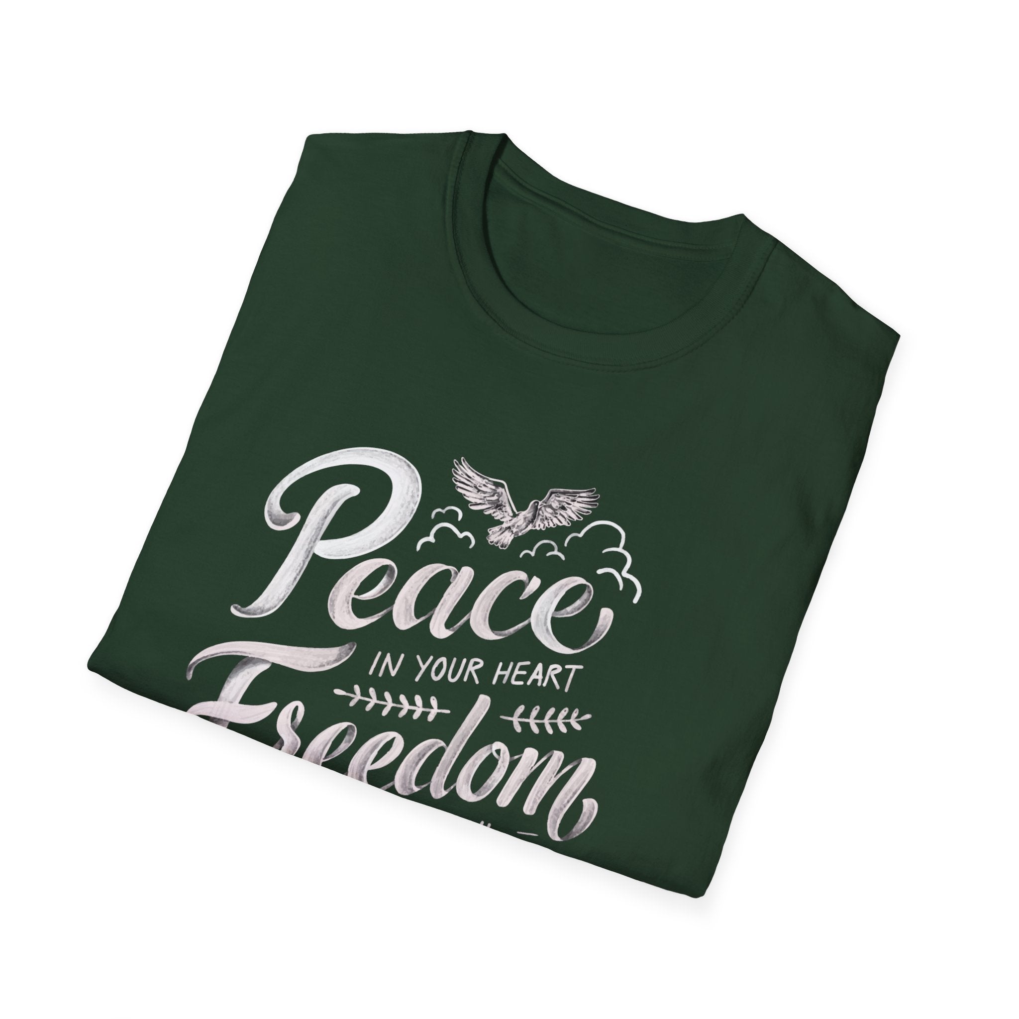 Peace In Your Heart Freedom In Your Soul Unisex T-Shirt