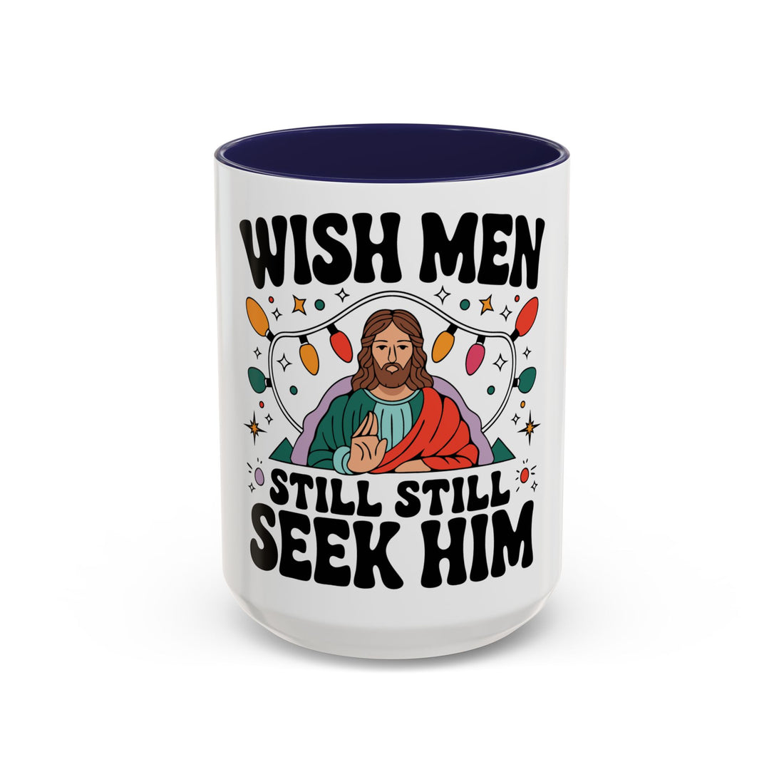 Wish Men Still Still Seek Him Mug