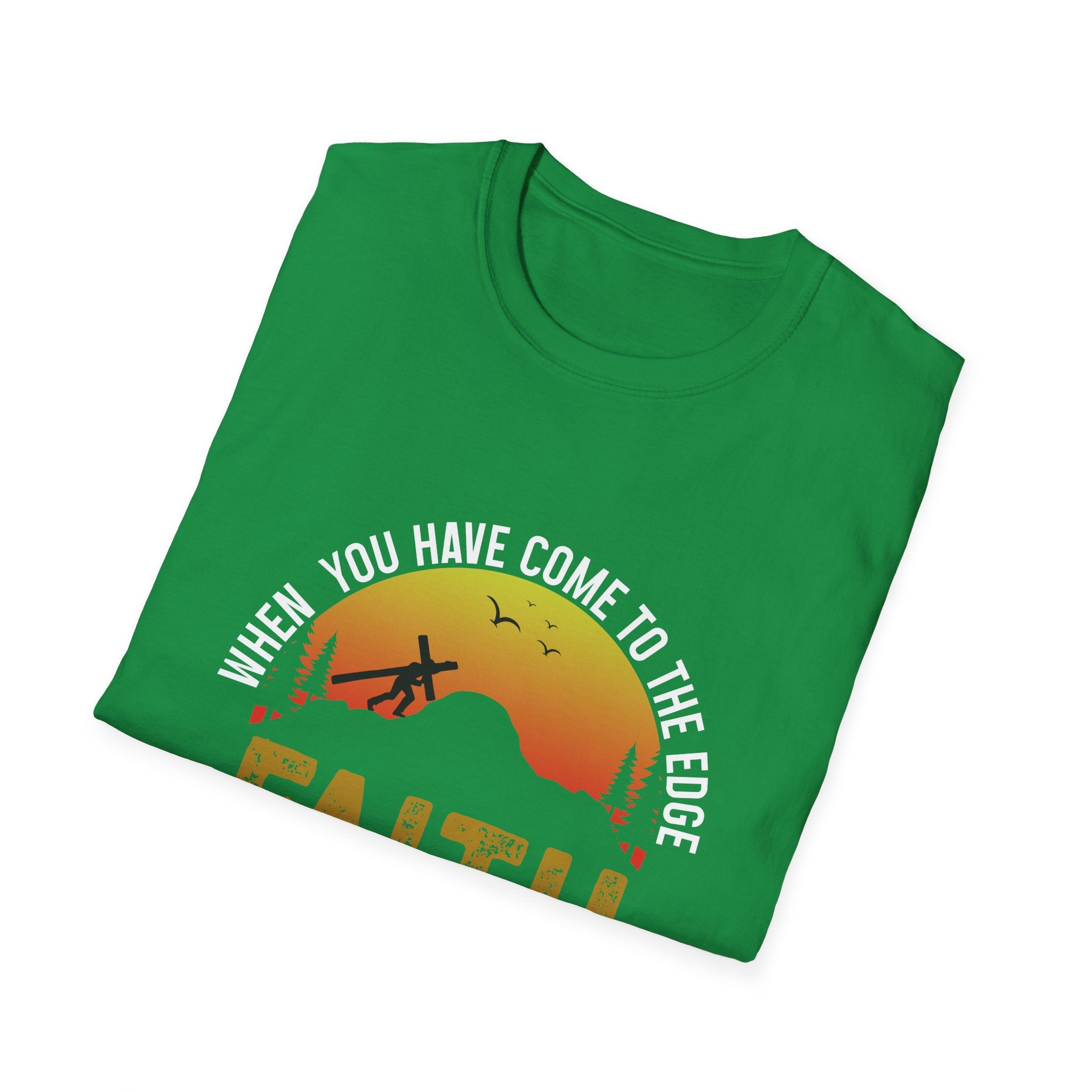 When You Have Come To The Edge Faith Is Knowing You Will Be Taught To Fly Unisex T-Shirt