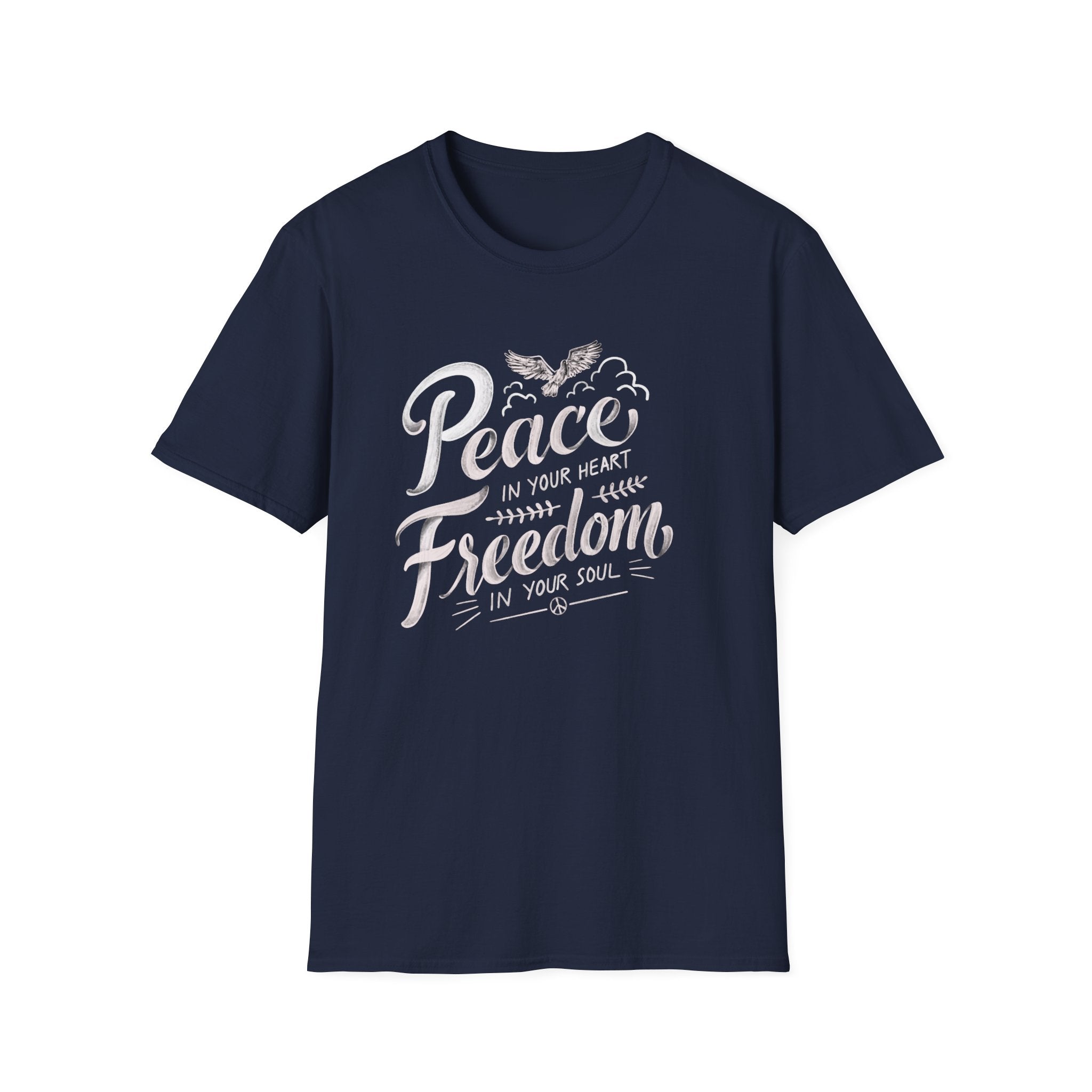 Peace In Your Heart Freedom In Your Soul Unisex T-Shirt