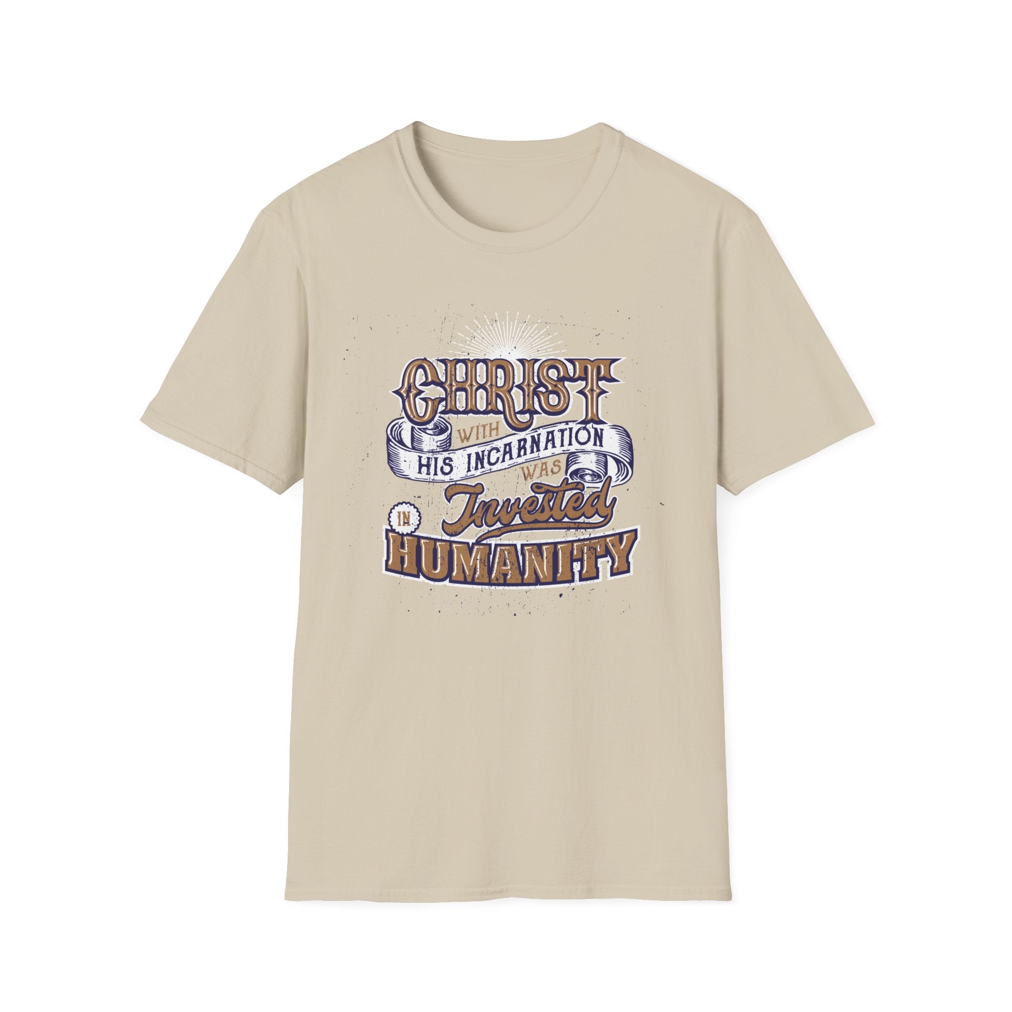 Christ With  His Incarnation Was In Jnvestedy  Humanity Unisex T-Shirt