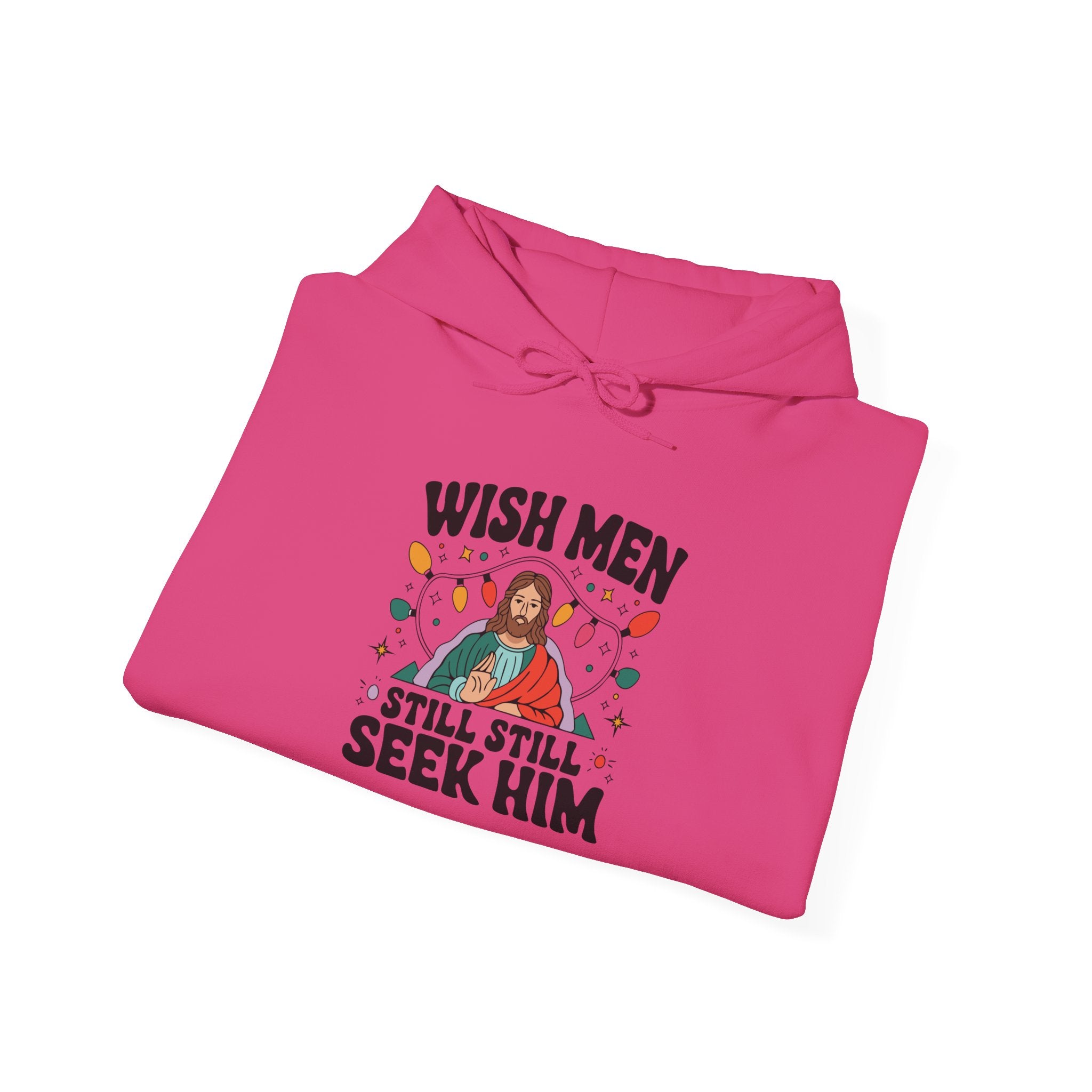 Wish Men Still Still Seek Him Unisex Hoodies