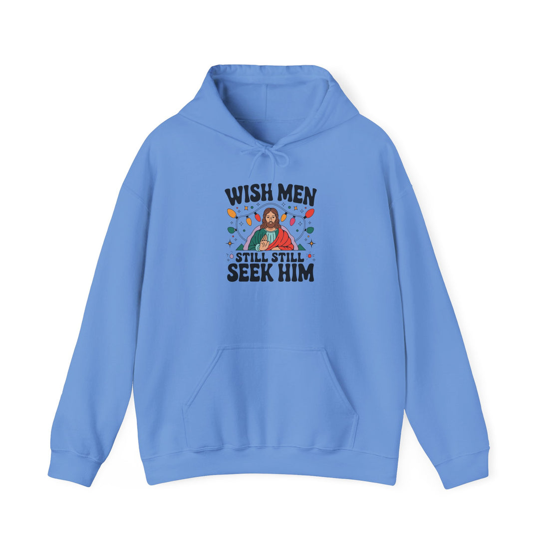 Wish Men Still Still Seek Him Unisex Hoodies