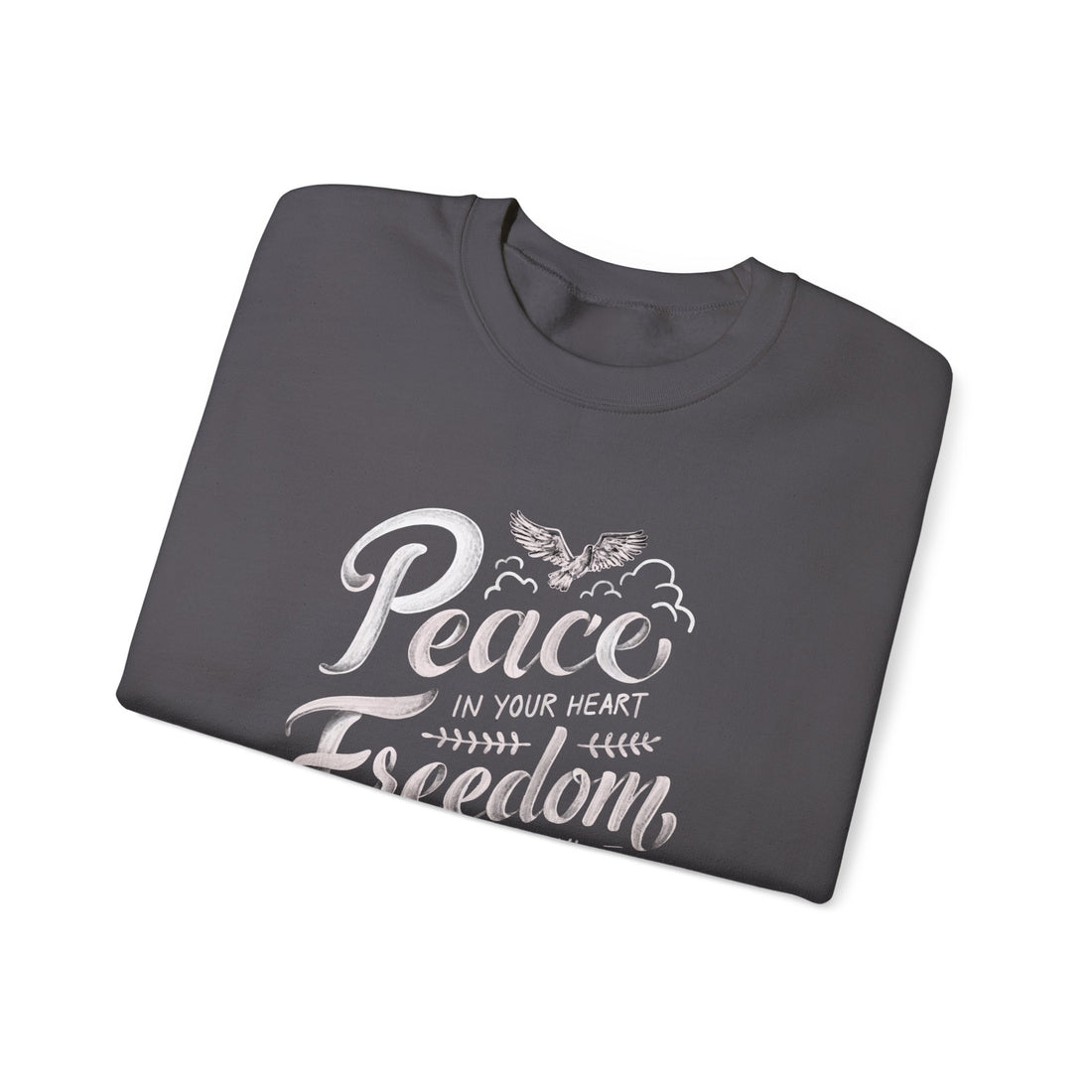 Peace In Your Heart Freedom In Your Soul Sweatshirt