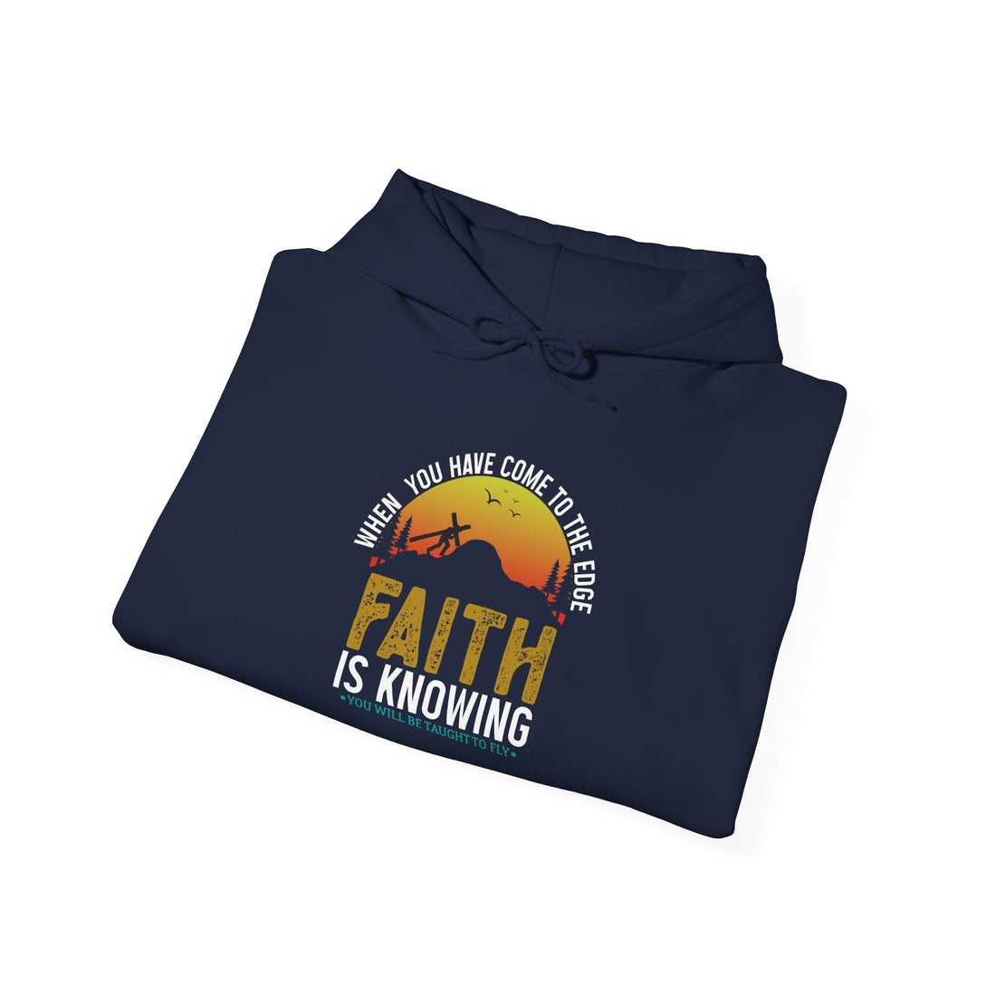 When You Have Come To The Edge Faith Is Knowing You Will Be Taught To Fly Unisex Hoodies