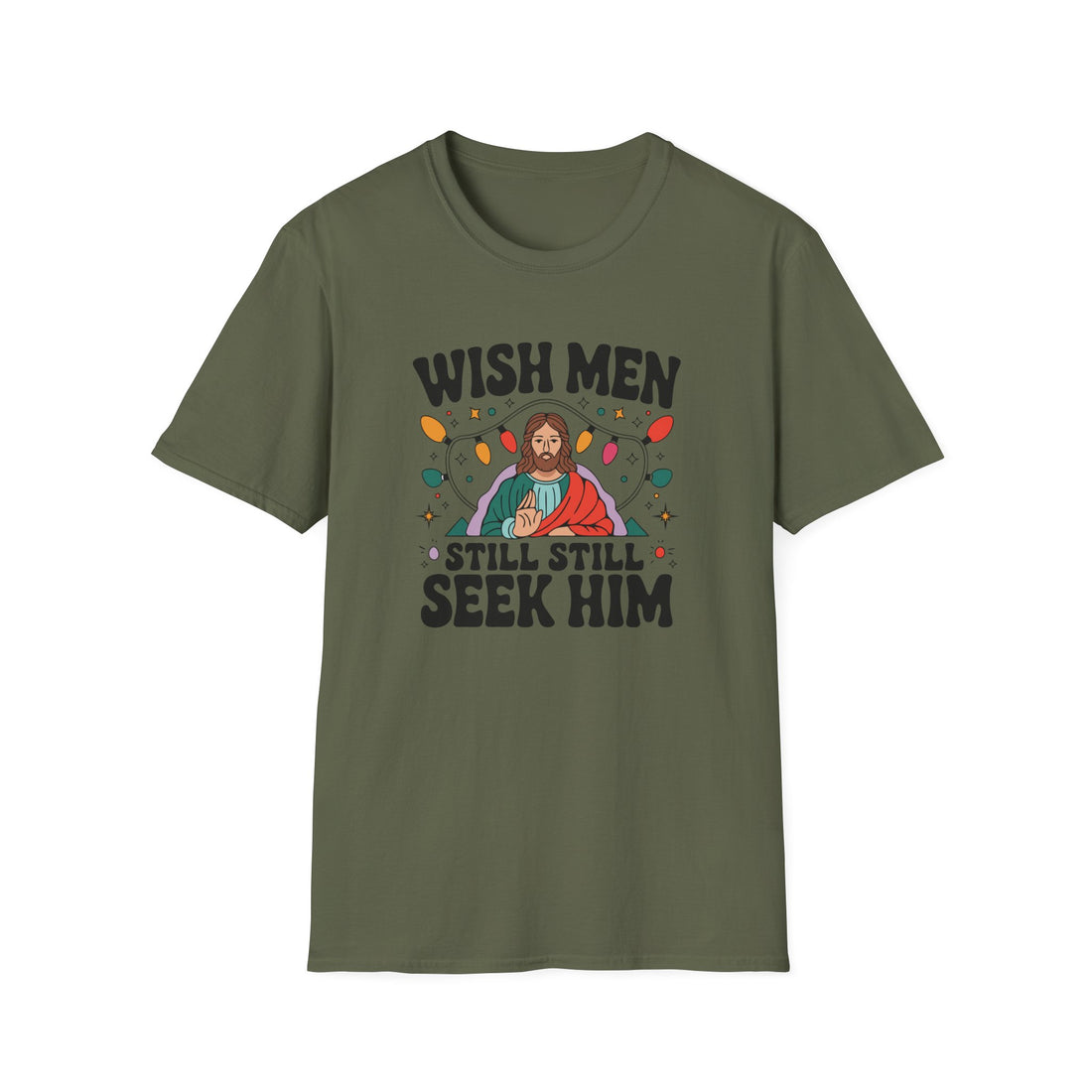 Wish Men Still Still Seek Him Unisex T-Shirt