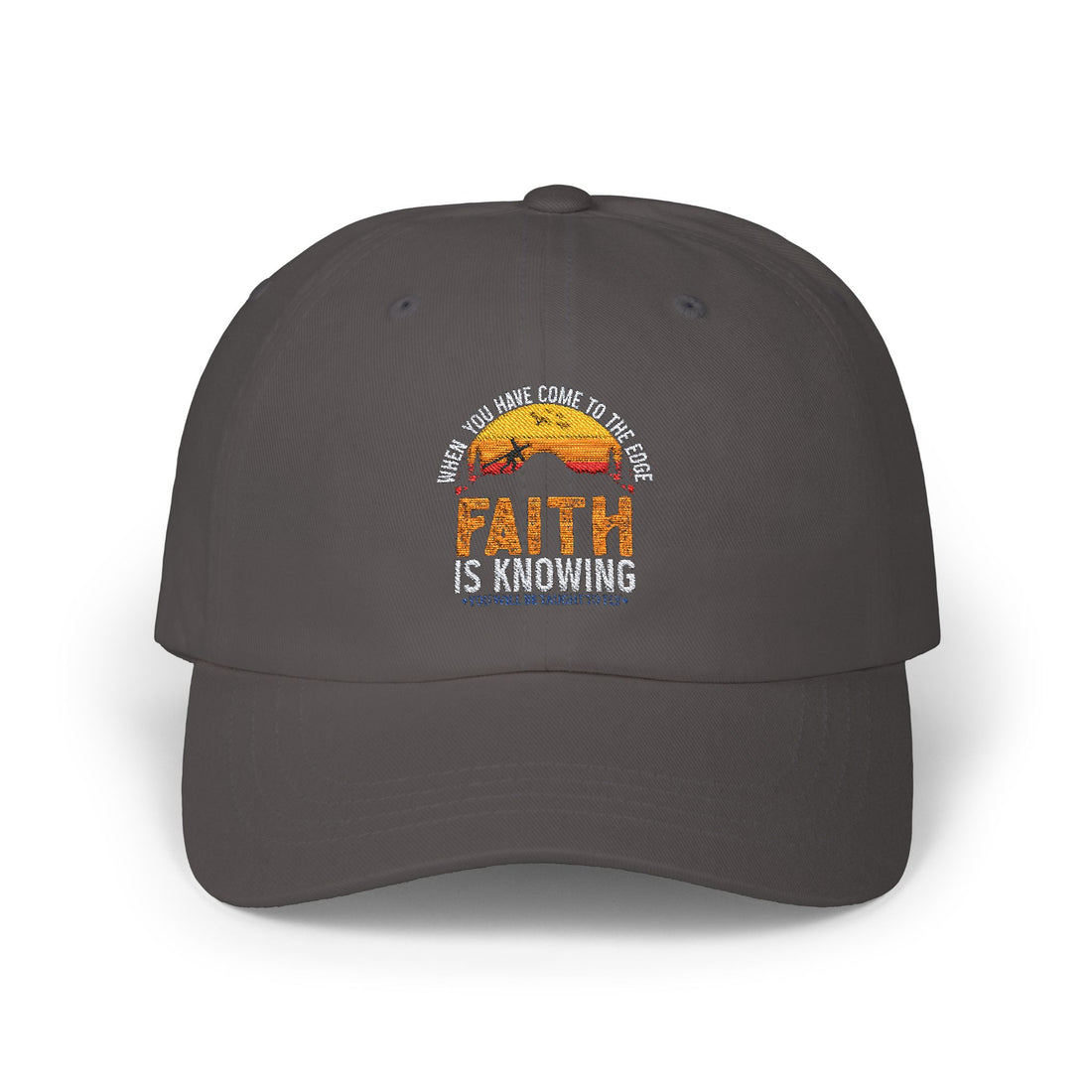 When You Have Come To The Edge Faith Is Knowing You Will Be Taught To Fly Hats