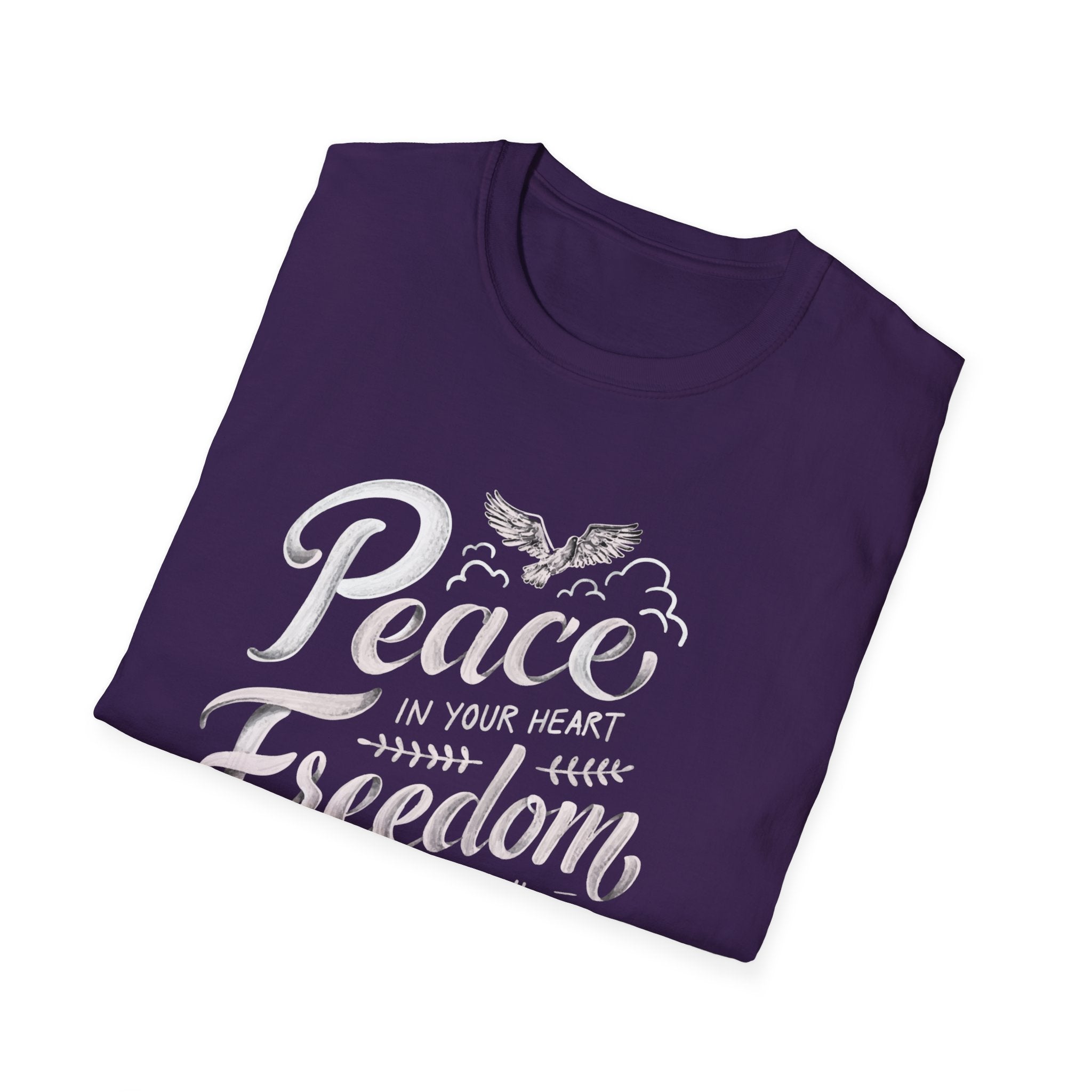Peace In Your Heart Freedom In Your Soul Unisex T-Shirt