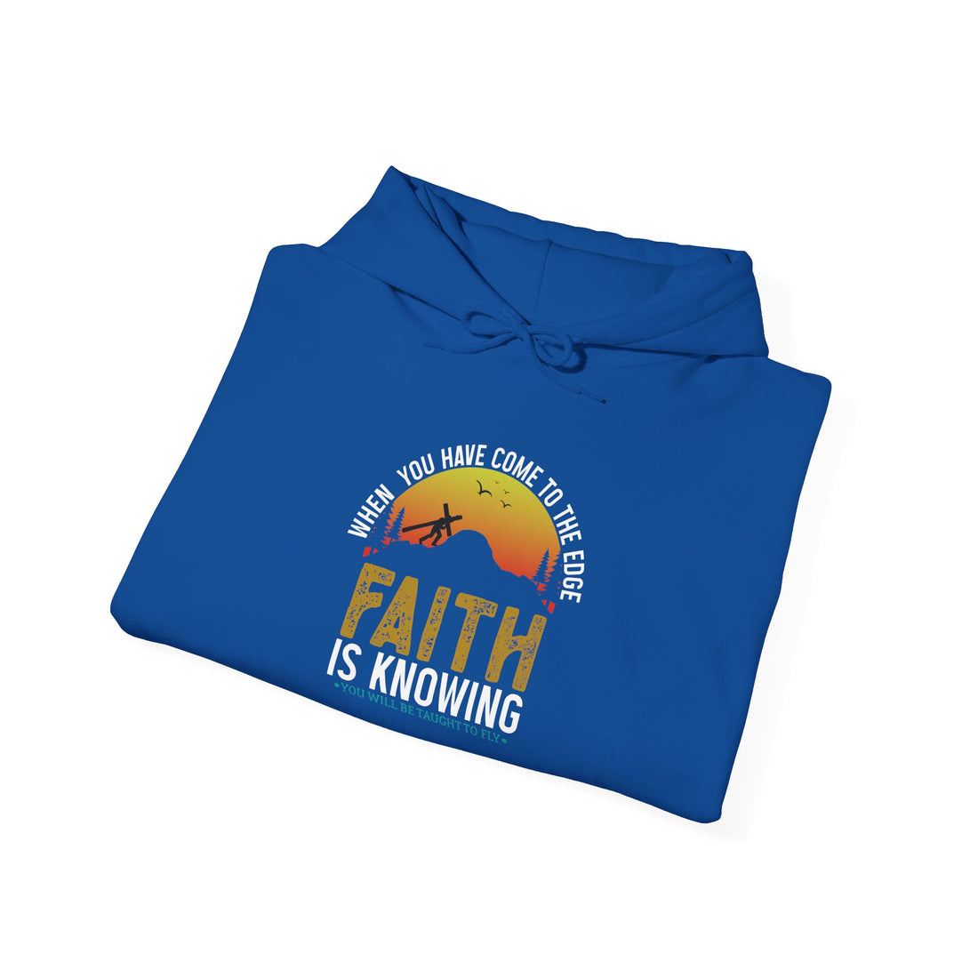 When You Have Come To The Edge Faith Is Knowing You Will Be Taught To Fly Unisex Hoodies