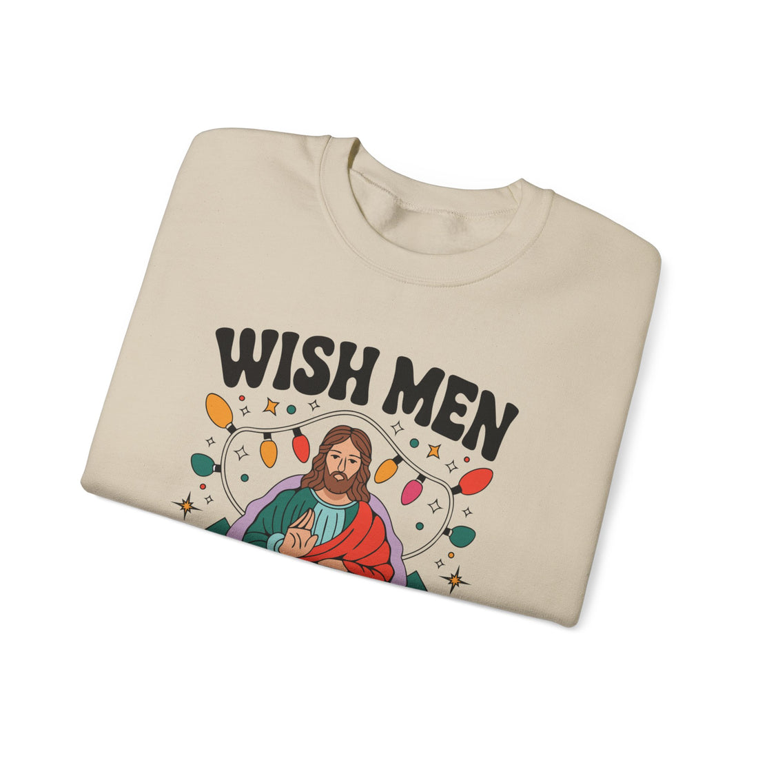 Wish Men Still Still Seek Him Sweatshirt