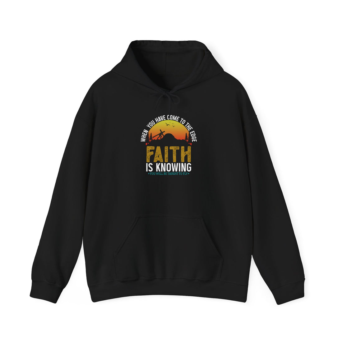 When You Have Come To The Edge Faith Is Knowing You Will Be Taught To Fly Unisex Hoodies