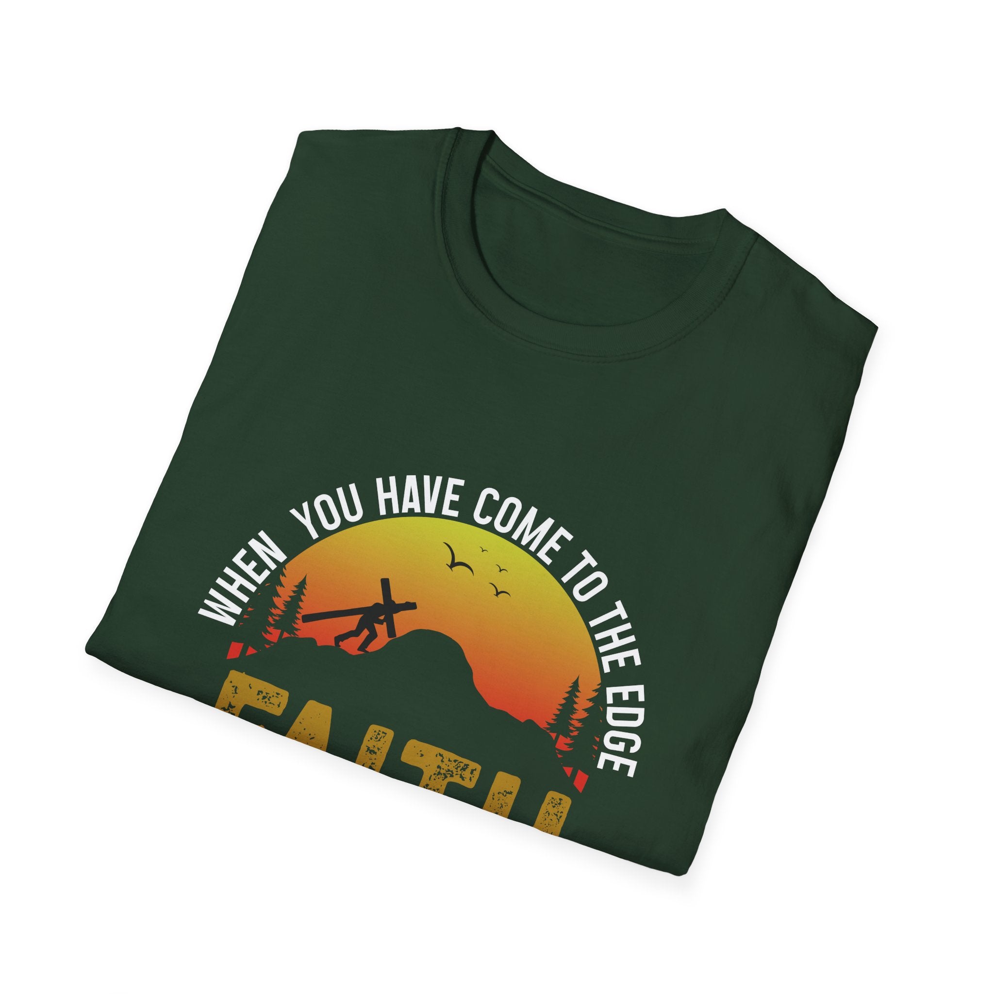 When You Have Come To The Edge Faith Is Knowing You Will Be Taught To Fly Unisex T-Shirt