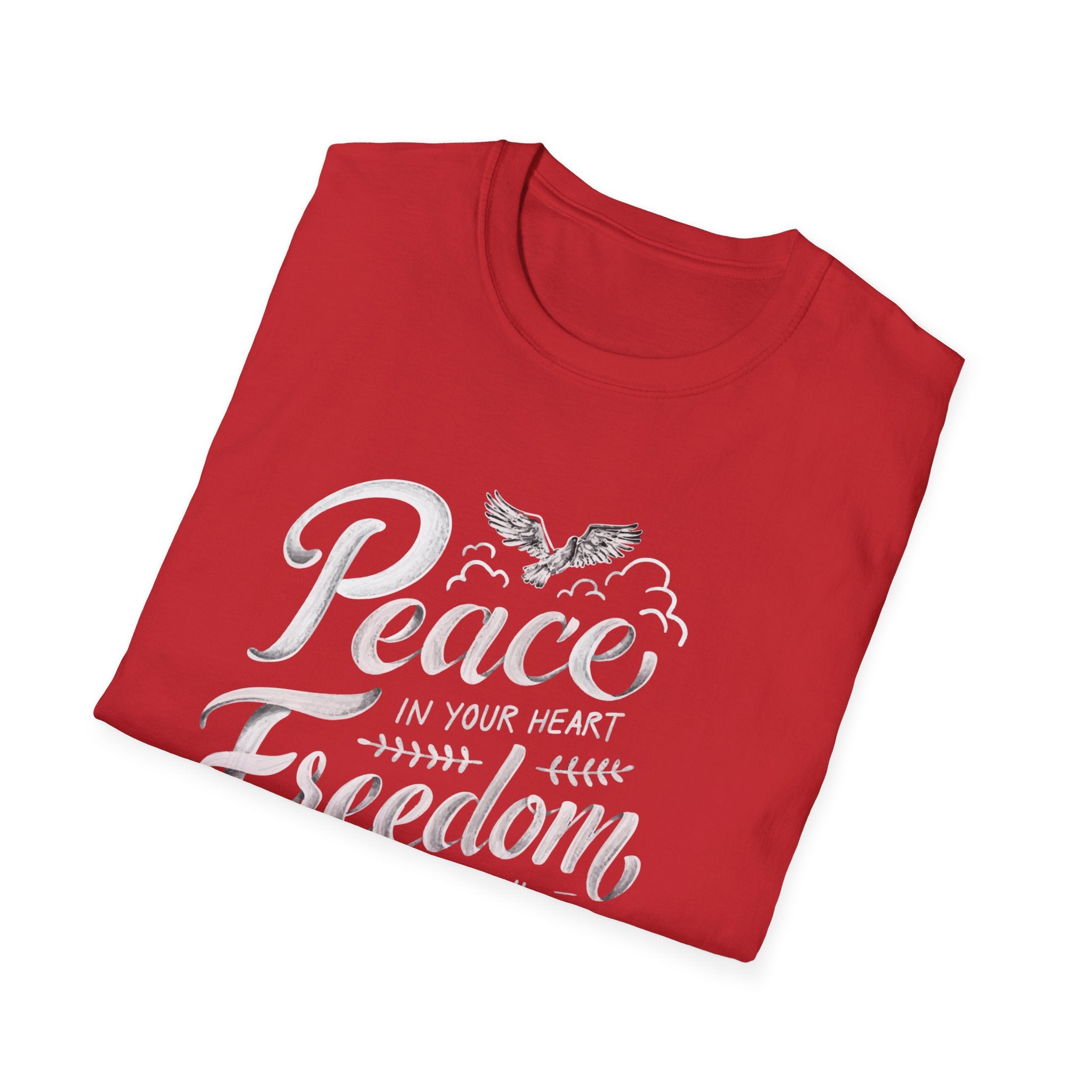 Peace In Your Heart Freedom In Your Soul Unisex T-Shirt