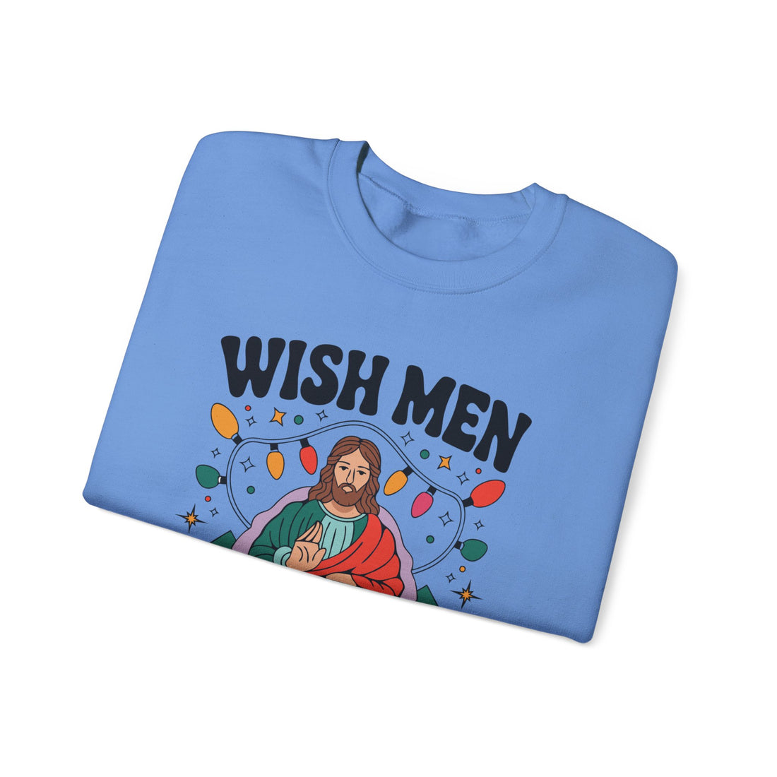 Wish Men Still Still Seek Him Sweatshirt