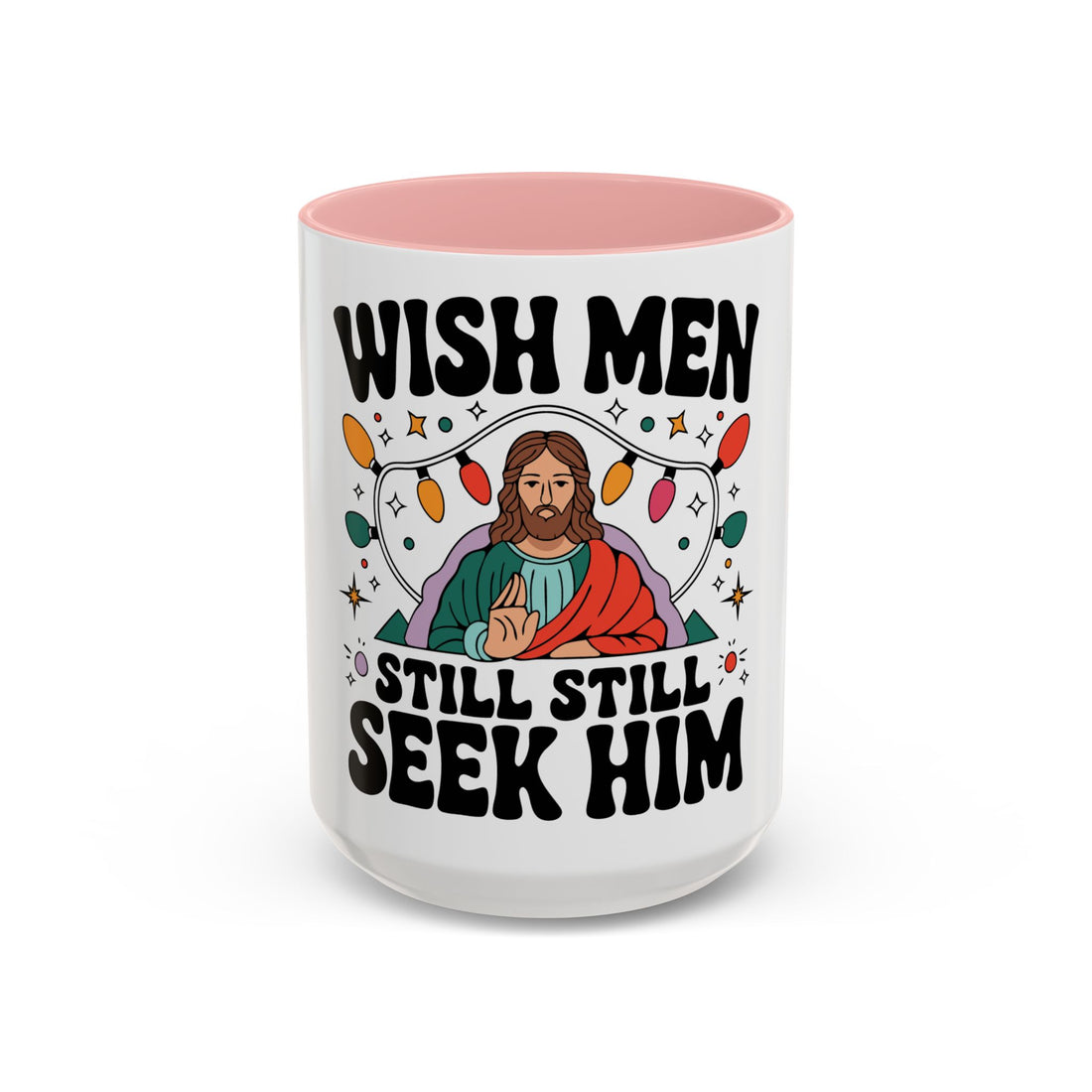 Wish Men Still Still Seek Him Mug