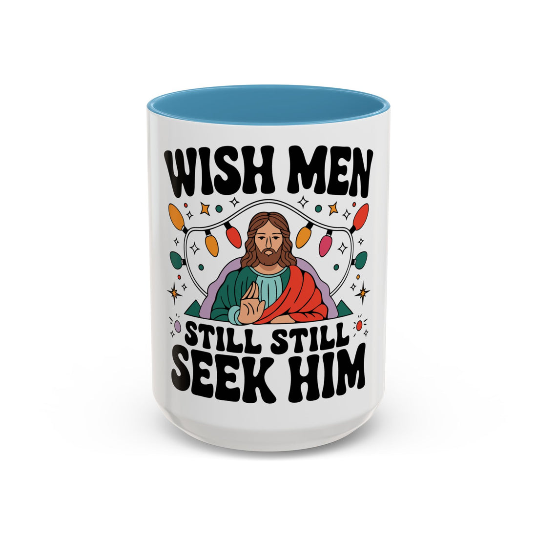 Wish Men Still Still Seek Him Mug