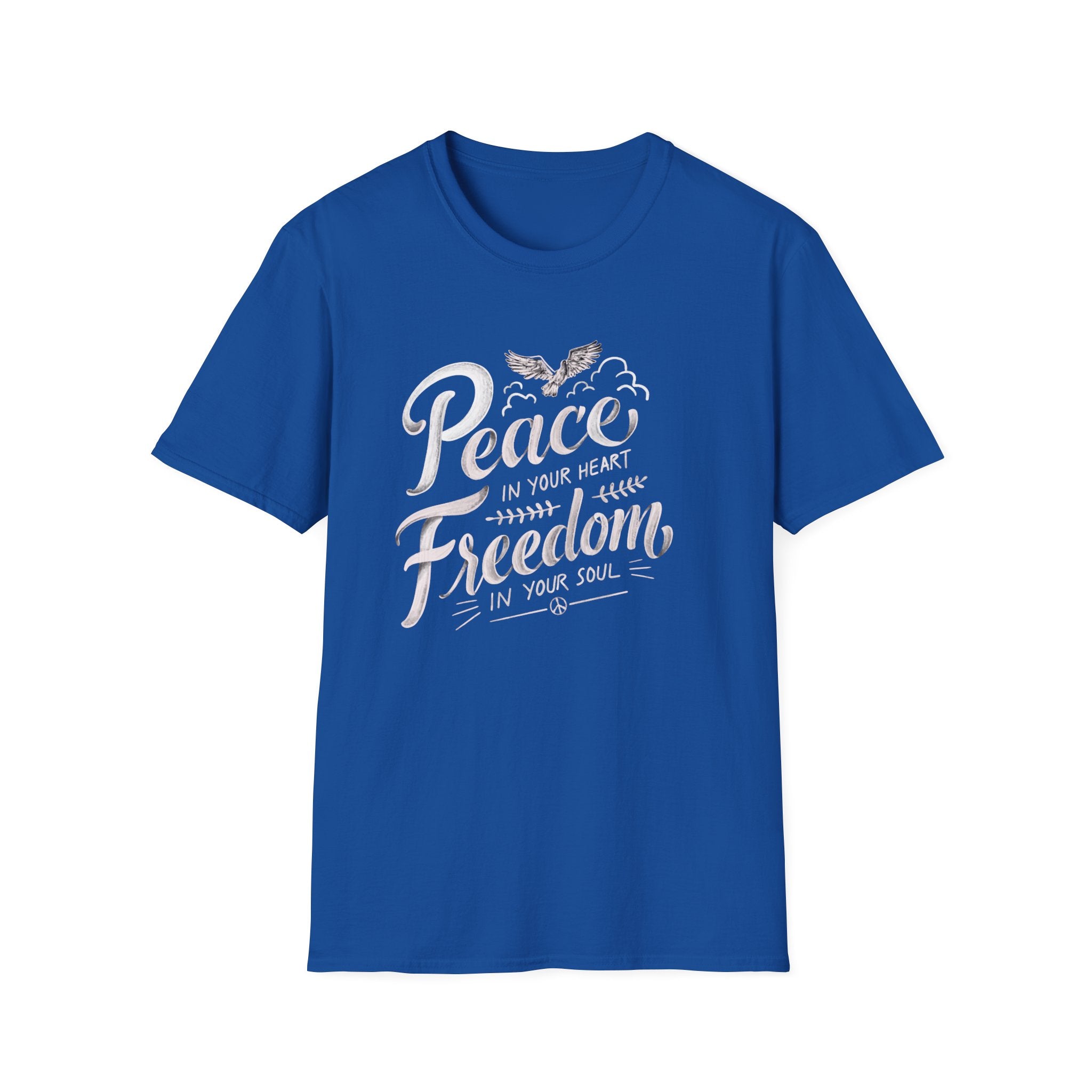 Peace In Your Heart Freedom In Your Soul Unisex T-Shirt